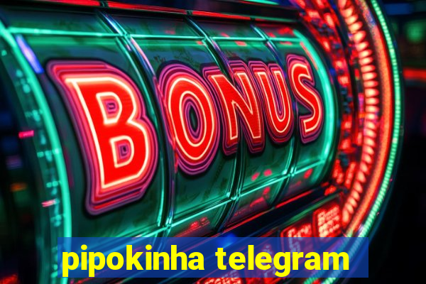 pipokinha telegram